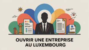 illustration ouvrir entreprise luxembourg